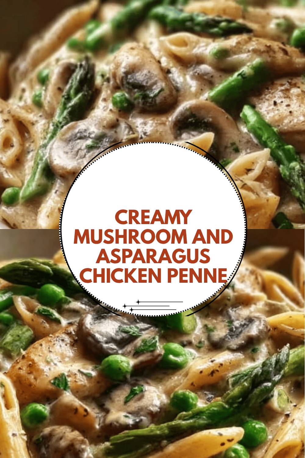 Creamy Mushroom And Asparagus Chicken Penne