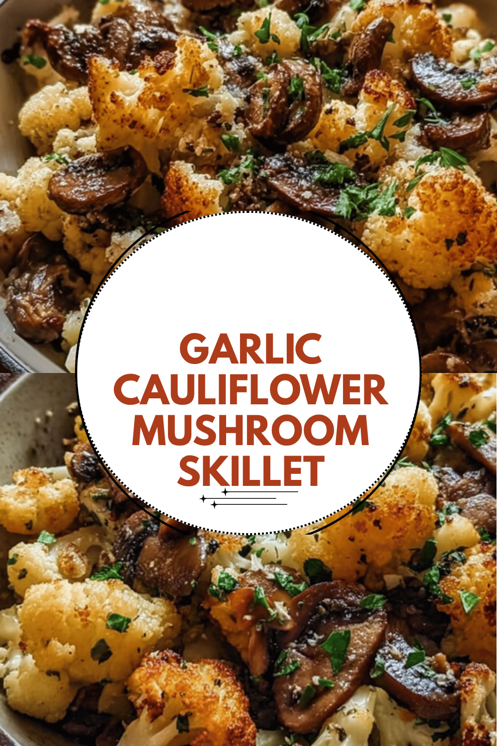 Mushroom Cauliflower Skillet Recipe With Simple Flavorful Ingredients 6 Garlic Cauliflower Mushroom Skillet