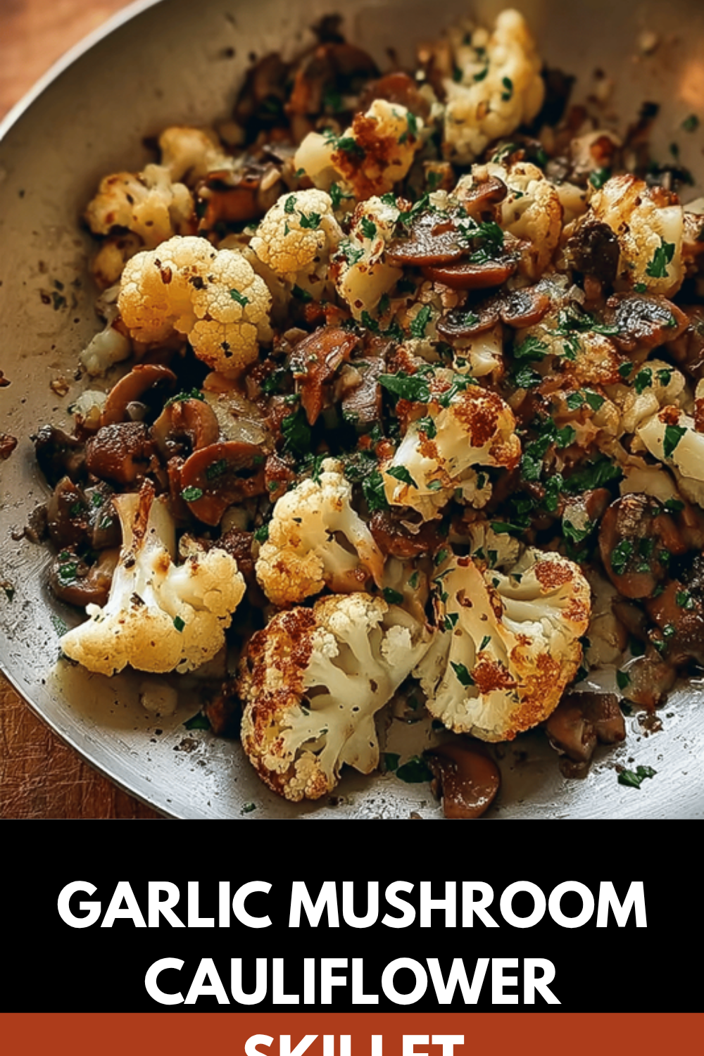 Mushroom Cauliflower Skillet Recipe For Quick Healthy Meals 7 Garlic Mushroom Cauliflower Skillet