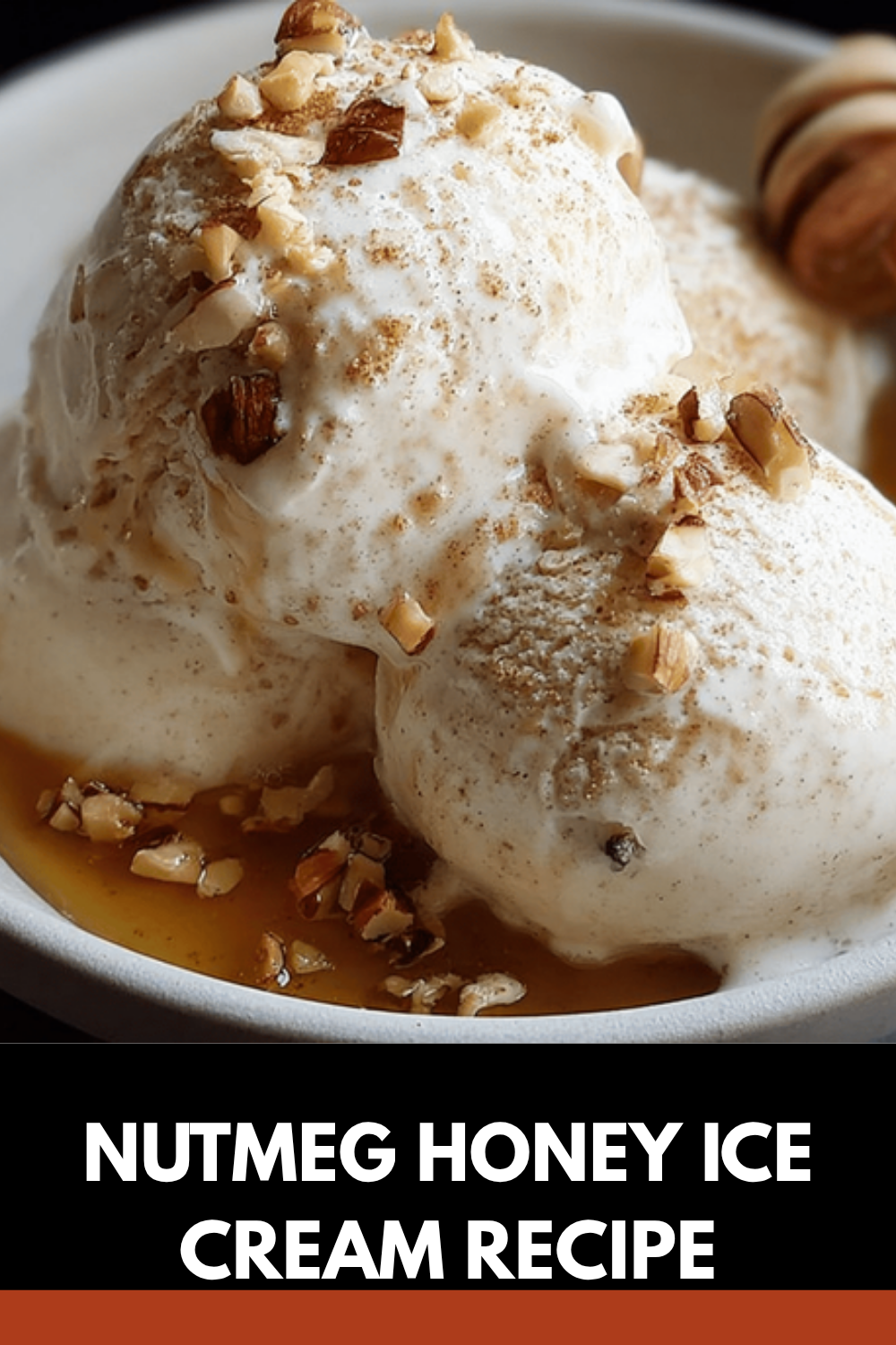 Nutmeg And Honey Ice Cream Recipe With Warm Spices And Sweetness 7 Nutmeg Honey Ice Cream Recipe