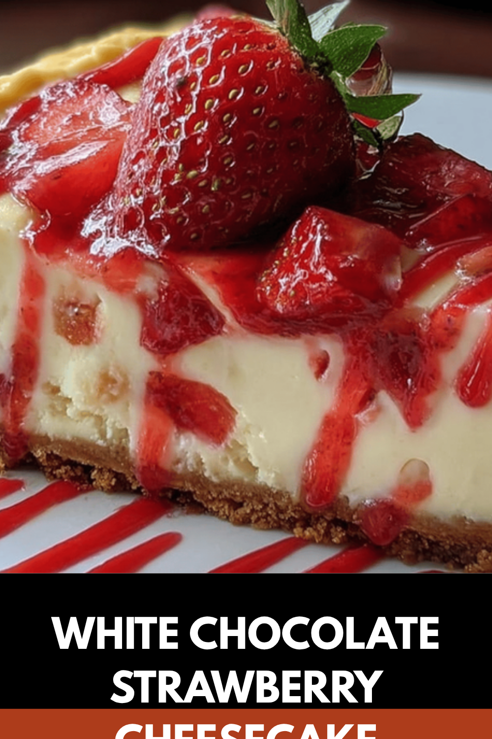 Strawberry White Chocolate Cheesecake Recipe With Creamy Texture And Fresh Berries 7 White Chocolate Strawberry Cheesecake