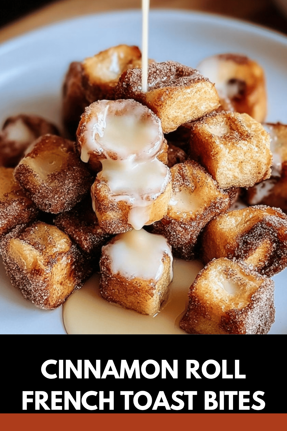 Cinnamon French Toast Bites Recipe With Sweet And Crispy Flavor 7 Cinnamon Roll French Toast Bites