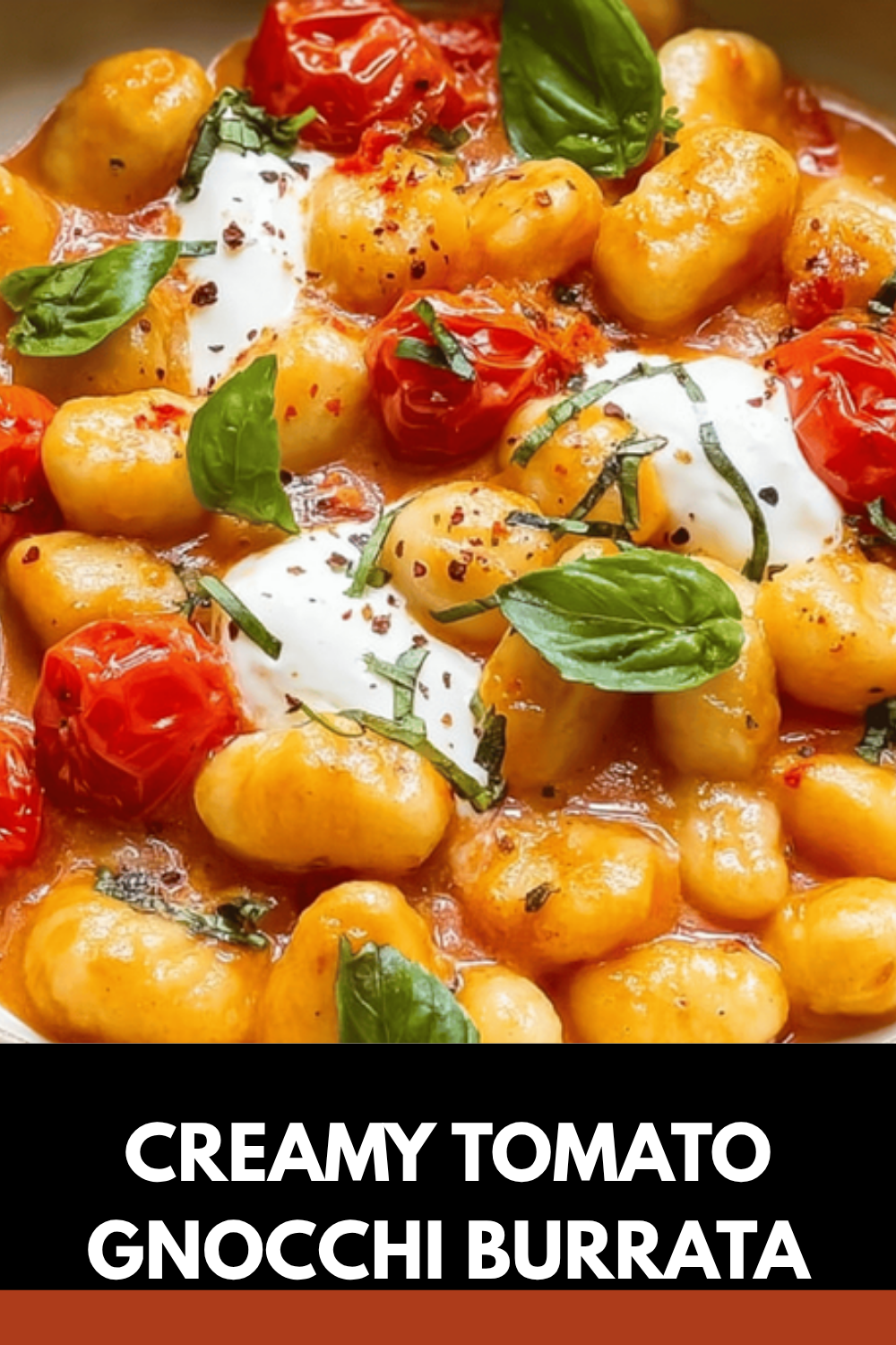 Creamy Tomato Gnocchi Burrata