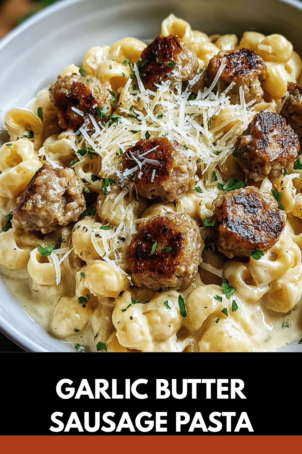 Garlic Butter Sausage Bites With Creamy Parmesan Pasta Recipe 7 Garlic Butter Sausage Pasta