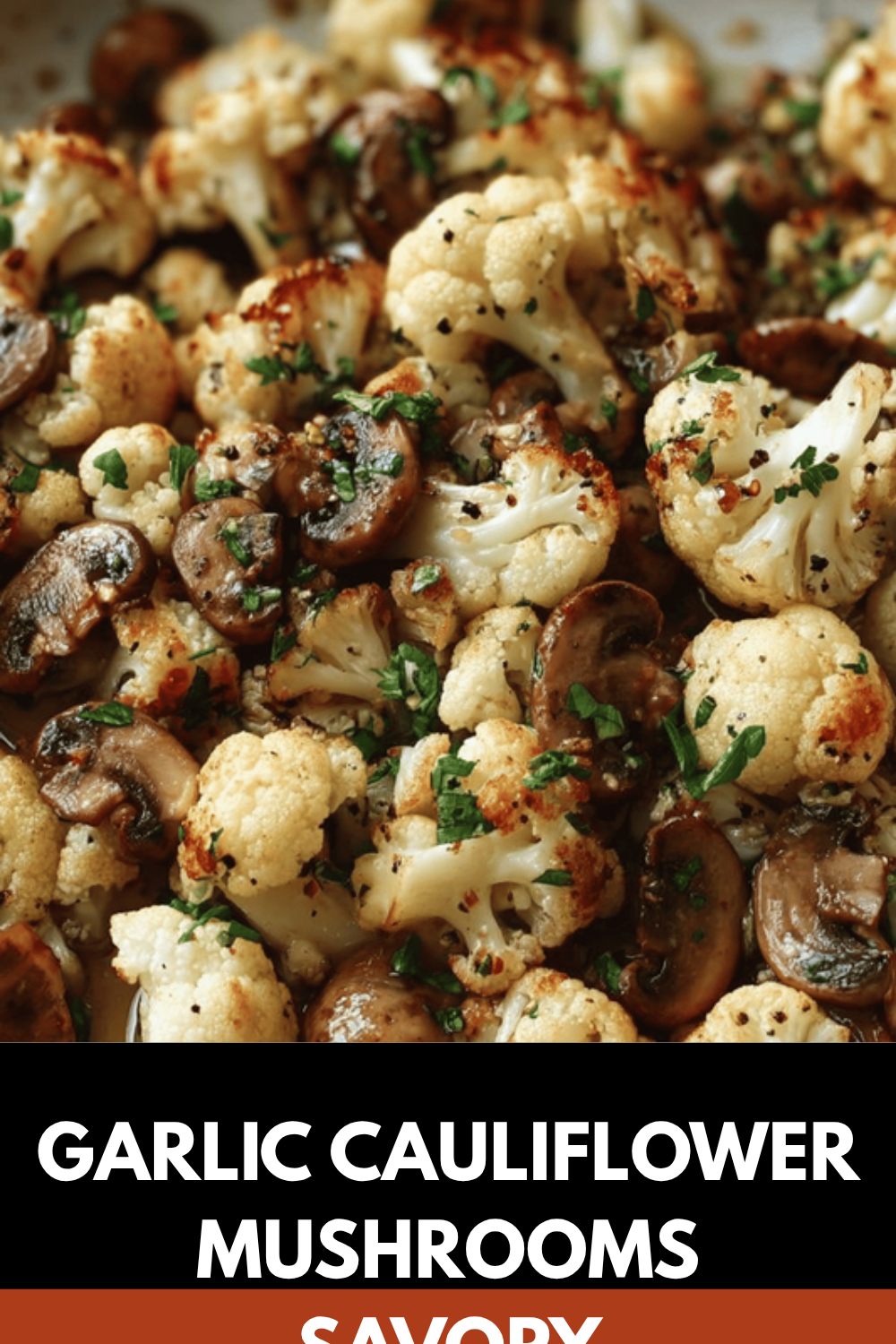 Garlic Cauliflower Mushrooms Savory