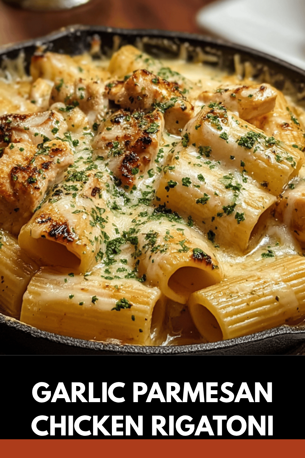 Garlic Parmesan Chicken Rigatoni