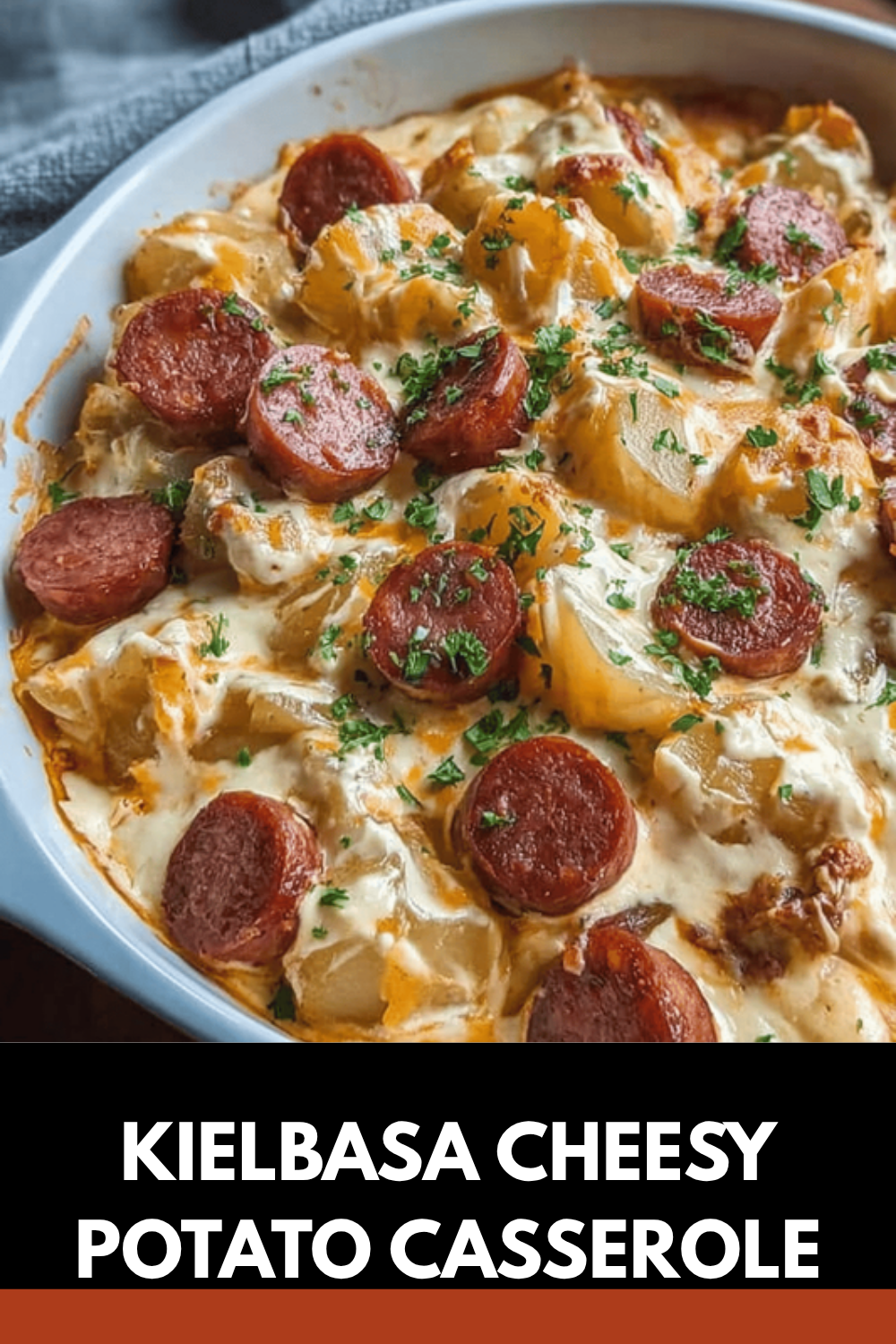 Kielbasa Cheesy Potato Casserole