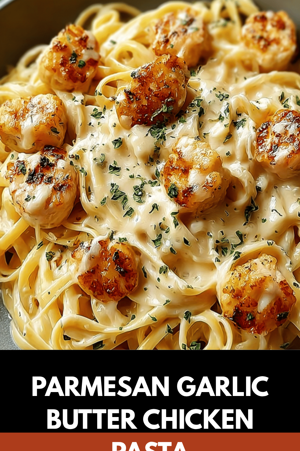 Parmesan Garlic Butter Chicken Pasta
