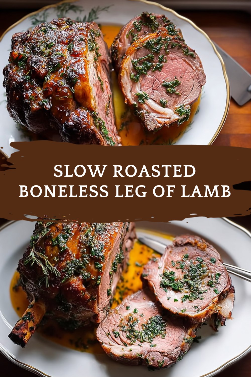Slow Roasted Boneless Leg Of Lamb