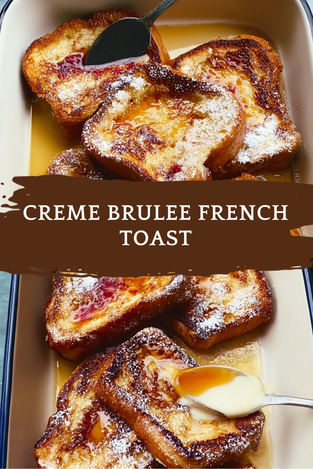 Overnight Creme Brulee French Toast Bake Recipe For Easy Mornings 7 Creme Brulee French Toast