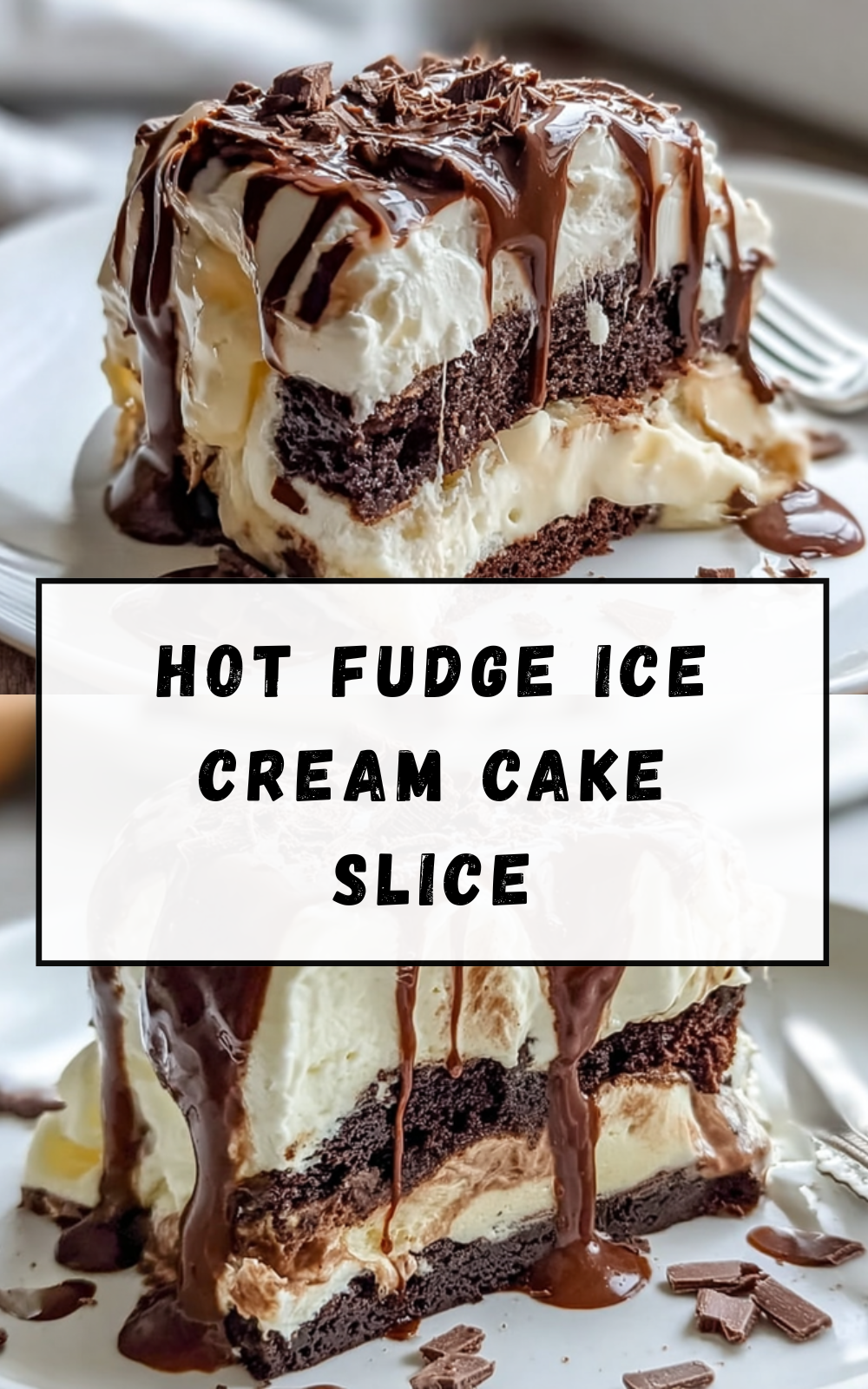 Hot Fudge Ice Cream Cake Slice
