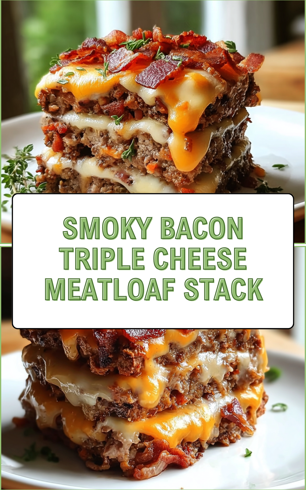 Smoked Bacon Triple Cheese Meatloaf Recipe For Rich Flavor 7 Smoky Bacon Triple Cheese Meatloaf Stack